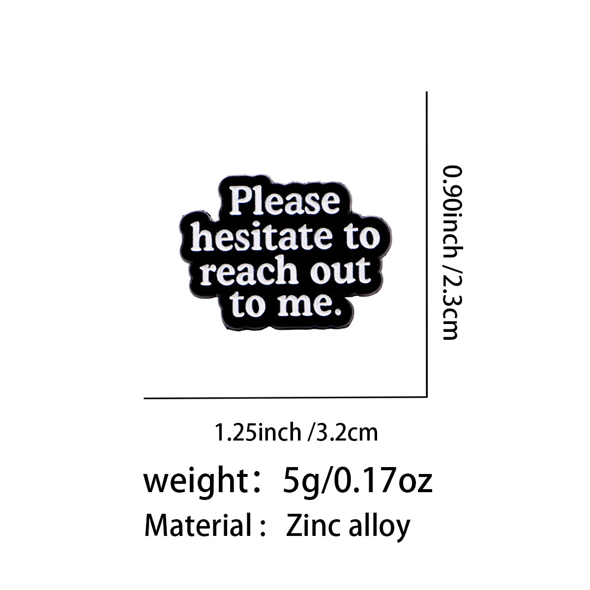 Insignia de solapa de esmalte negro con el texto Por favor, no dude en contactarme.