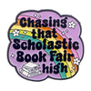 Purple enamel pin featuring the text Chasing that Scholastic Book Fair high in rainbow colors.