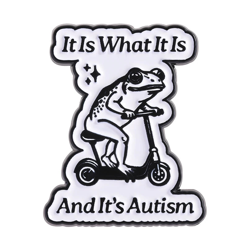 Enamel lapel pin featuring a frog riding a scooter with the text It Is What It Is And It's Autism