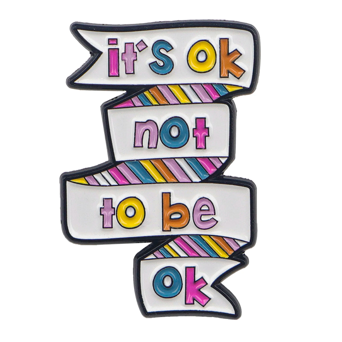 An enamel pin featuring the phrase It's OK not to be ok