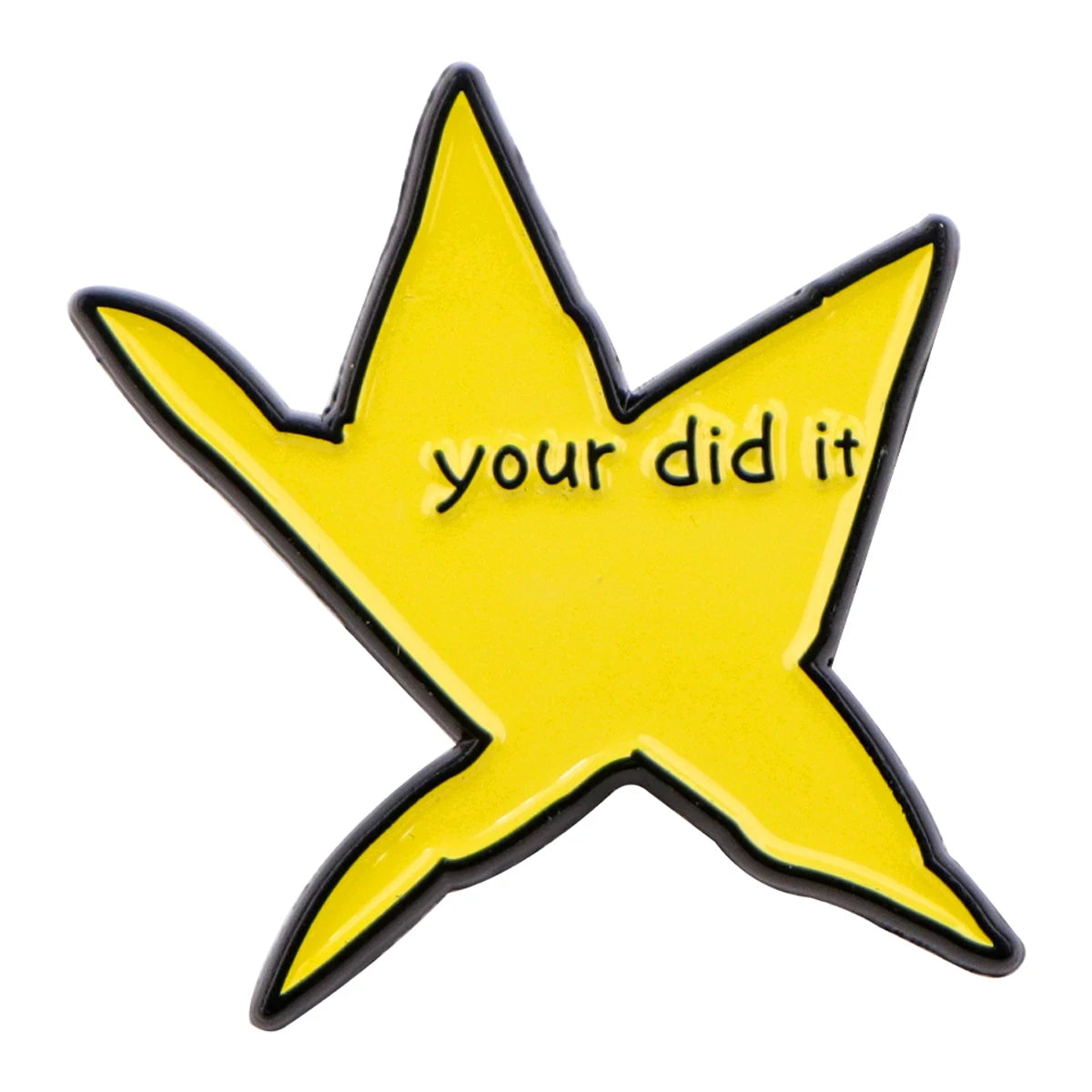 A yellow star enamel pin with the text your did it on it.