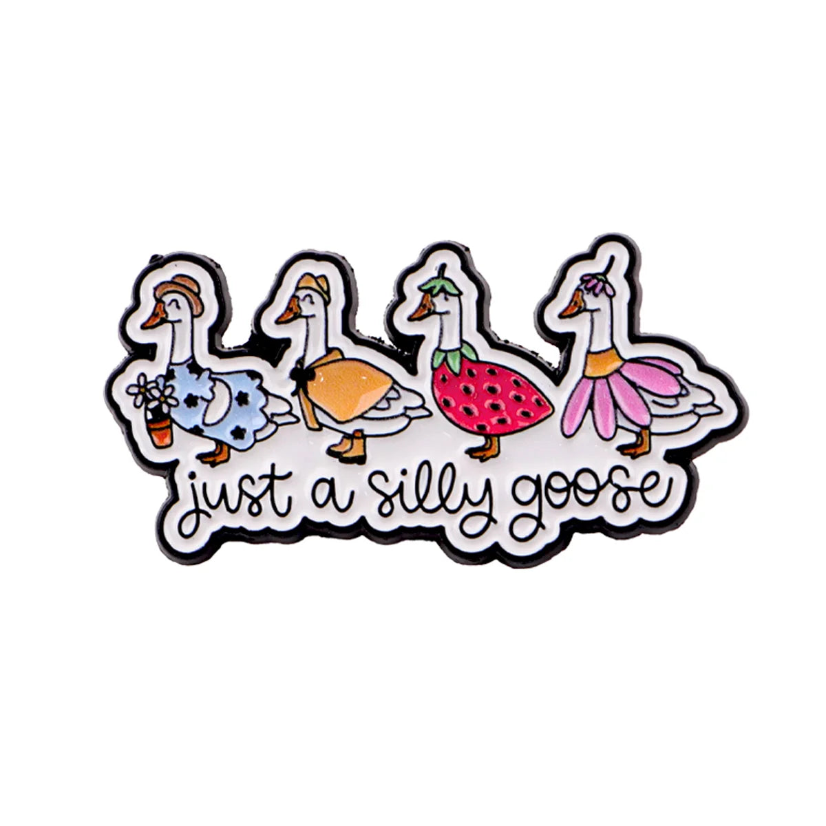 Enamel pin featuring three cartoon geese with the text just a silly goose