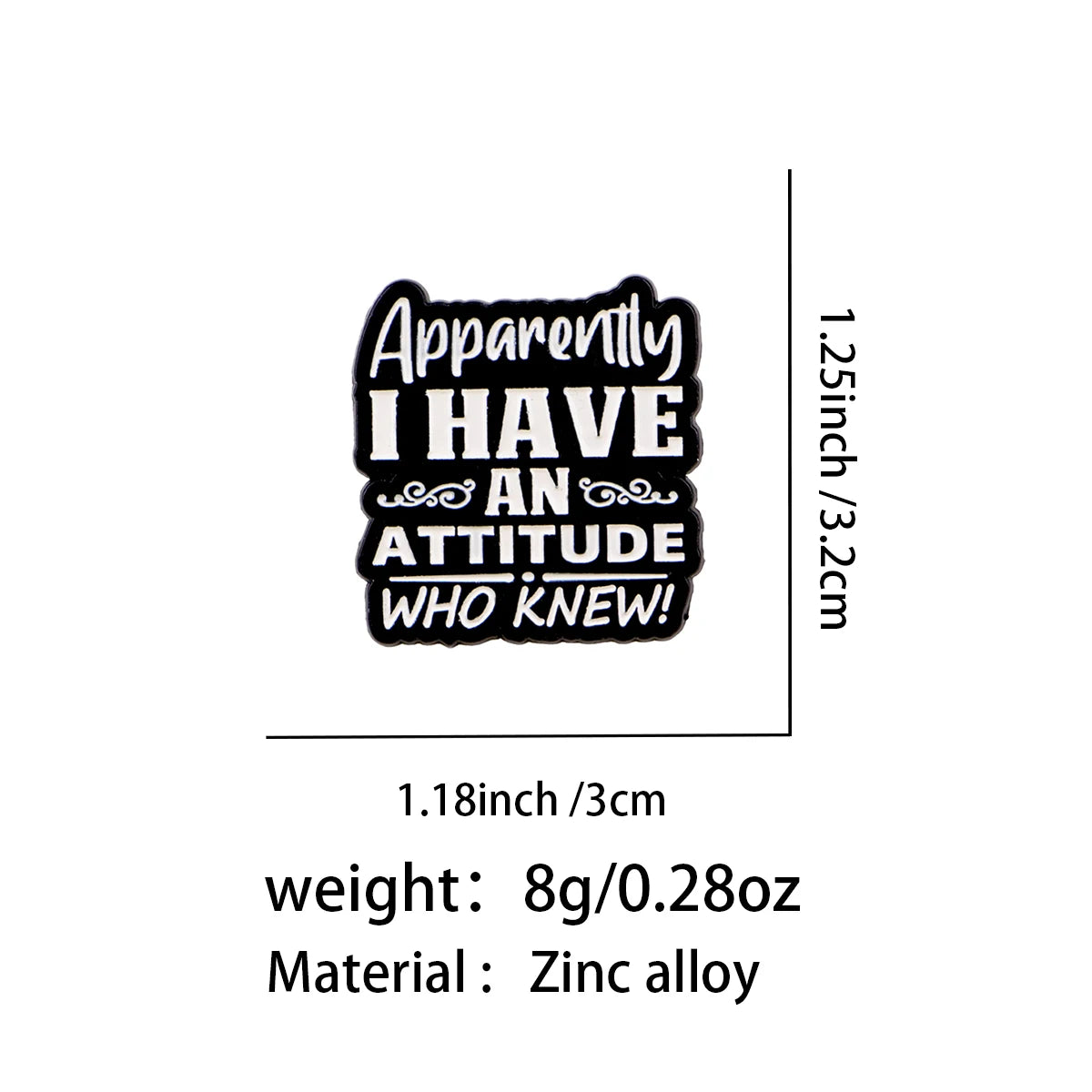 Pin de solapa de esmalte negro con el texto 'Apparently I Have An Attitude Who Knew!'