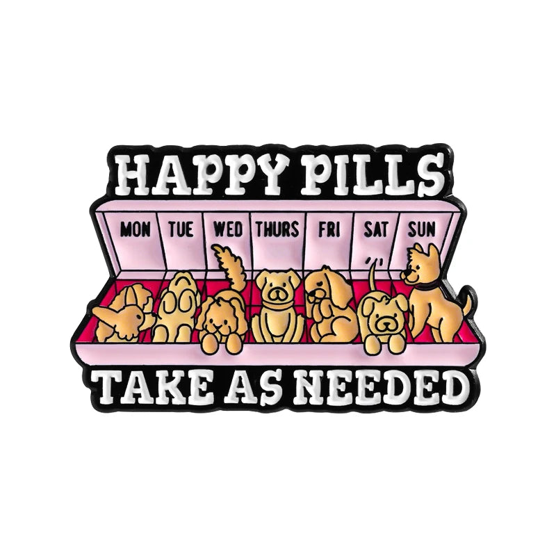 Enamel lapel pin featuring a pink box with days of the week and dogs, with the text HAPPY PILLS TAKE AS NEEDED