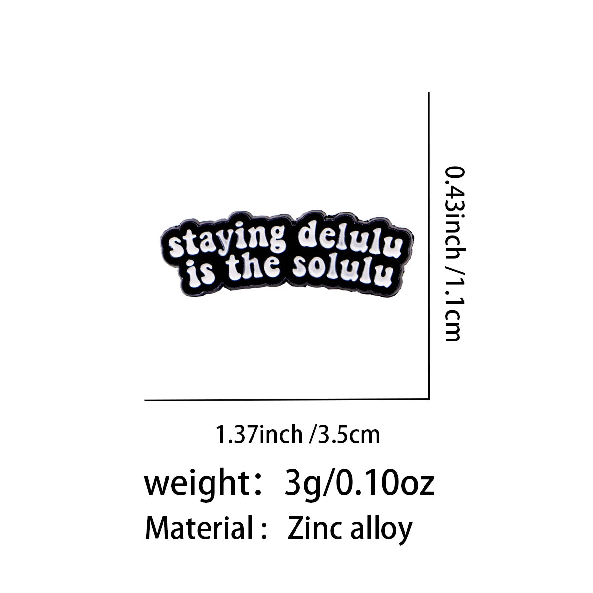 Insignia de solapa de esmalte negro con el texto 'staying delulu is the solulu'