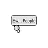A white rectangular enamel lapel pin with black text that reads Ew... People