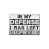 Pin de esmalte plateado con el texto 'IN MY DEFENSE I WAS LEFT UNSUPERVISED' grabado.