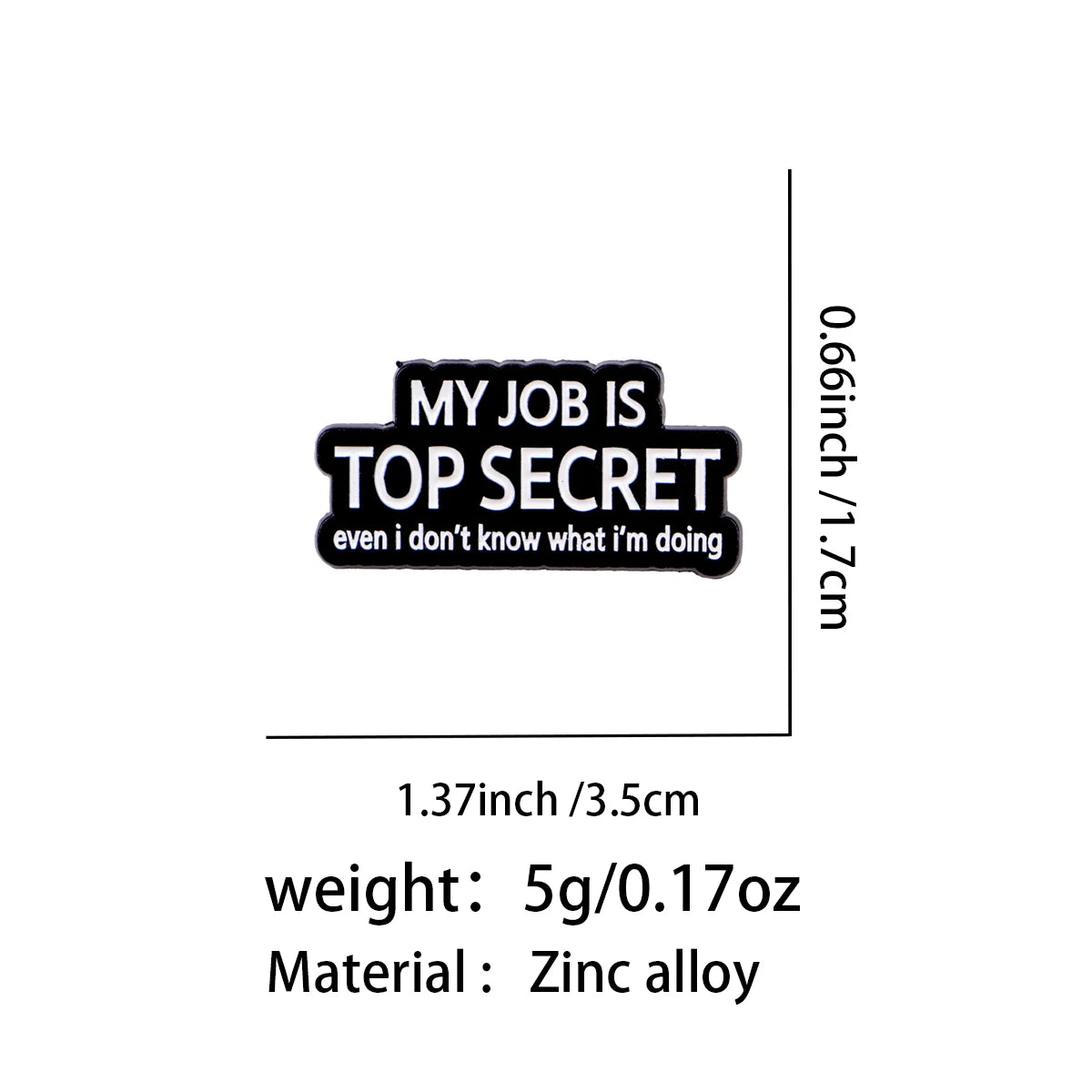 Pin de esmalte negro con el texto 'MY JOB IS TOP SECRET' grabado.