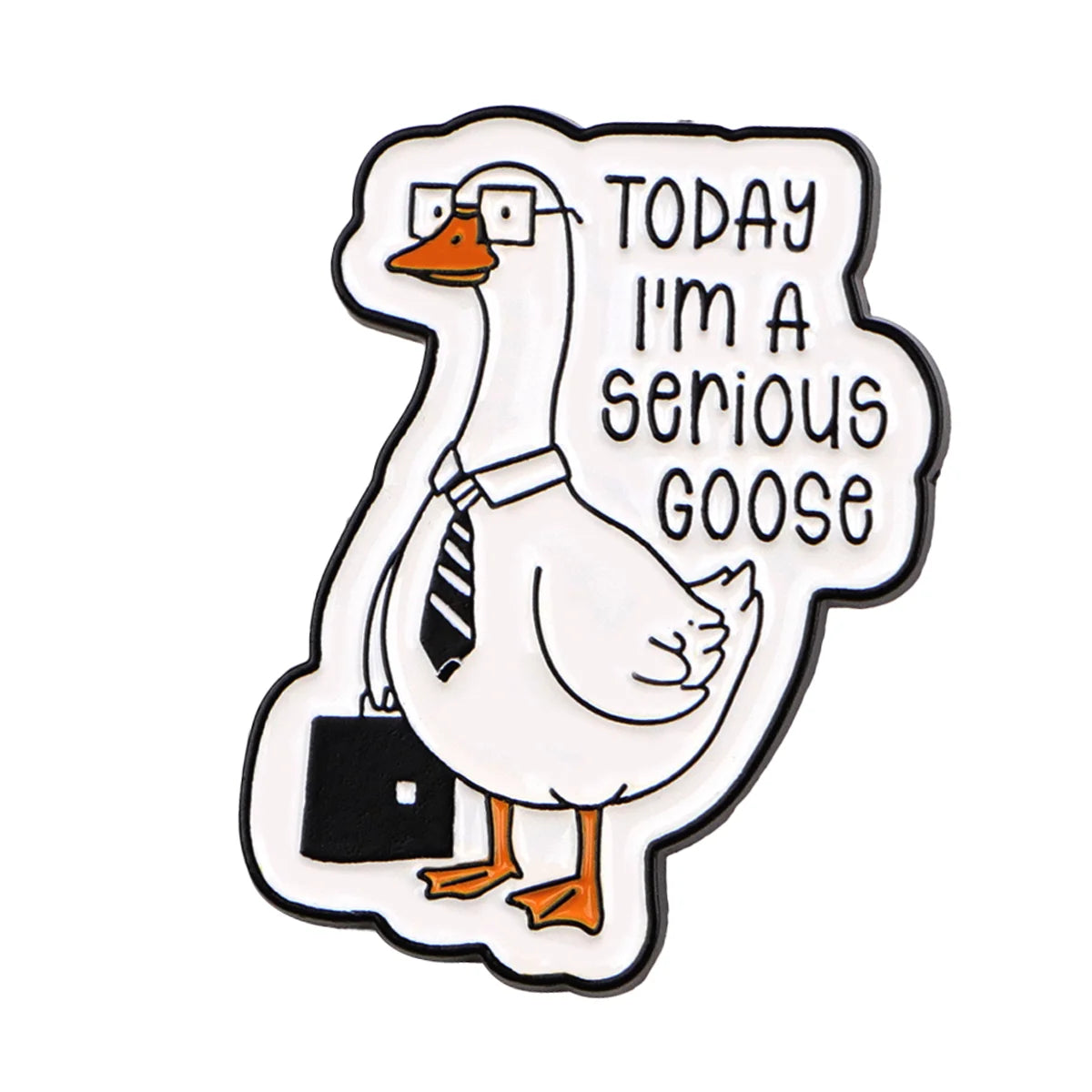 An enamel pin featuring a cartoon goose wearing glasses and carrying a black briefcase, with the text Today I'm a serious goo