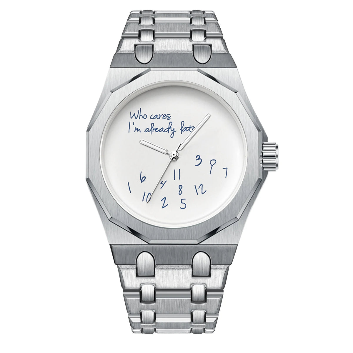 A stainless steel octagonal watch with a white dial displaying the text Who cares I'm already late.