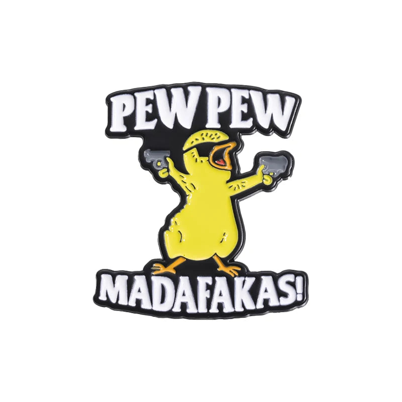 A black enamel lapel pin featuring a yellow cartoon chicken with an open beak and the text PEW PEW and MADAFAKAS!